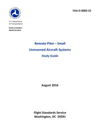 FAA — Remote Pilot - Small Unmanned Aircraft Systems Study Guide