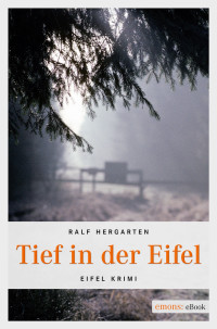 Hergarten, Ralf [Hergarten, Ralf] — Tief in der Eifel