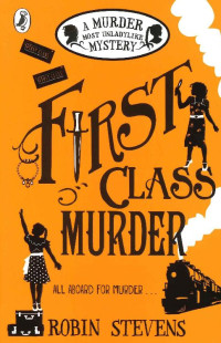 Robin Stevens [Stevens, Robin] — 3 First Class Murder