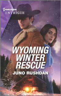 Juno Rushdan — Wyoming Winter Rescue (Cowboy State Lawmen)