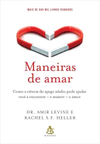 Amir Levine & Rachel Heller — Maneiras de amar: Como a ciência do apego adulto pode ajudar você a encontrar – e manter – o amor