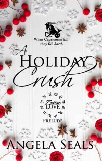 Angela Seals — A Holiday Crush: Prelude (Zodiac Love)