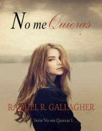 Raquel R. Gallagher — No me quieras 1 - No me quieras