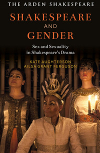 Kate Aughterson;Ailsa Grant Ferguson; — Shakespeare and Gender