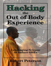 Robert Peterson — Hacking the Out of Body Experience