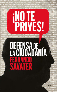 Fernando Savater — ¡No te prives!: Defensa de la ciudadanía