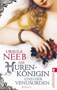 Neeb, Ursula [Neeb, Ursula] — Die Hurenkönigin und der Venusorden