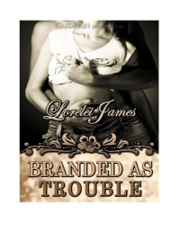 Lorelei James — Branded As Trouble: Rough Riders, Book 6