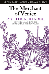 Sarah Hatchuel;Nathalie Vienne-Guerrin; — The Merchant of Venice: A Critical Reader