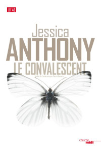 Jessica Anthony [Anthony, Jessica] — Le convalescent