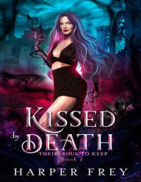 Harper Frey — Kissed by Death (Their Soul to Keep Book 2)
