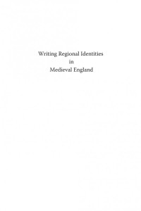  Dolmans 2020 Writing Regional Identities in Medieval England.pdf — Dolmans 2020 Writing Regional Identities in Medieval England.pdf