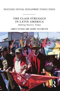 Petras, James F., Veltmeyer, Henry — The Class Struggle in Latin America