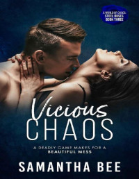 Samantha Bee — Vicious Chaos (Steel Roses Book 3)