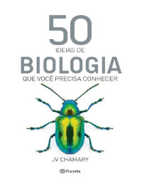 J.V. Chamary — 50 Ideias de biologia que você precisa conhecer