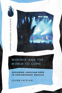 Glenn Packiam; — Worship and the World to Come