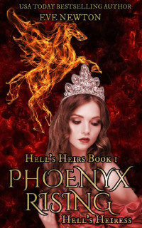 Eve Newton — Phoenyx Rising: Hell's Heiress: Hell's Heirs, Book 1