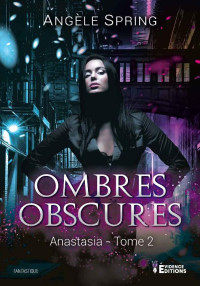 Angele Spring — Anastasia (Ombres obscures) (French Edition)