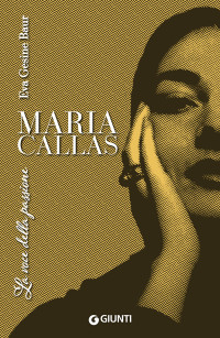 Eva Gesine Baur — Maria Callas - la voce della passione (2024) [= Maria Callas - die Stimme der Leidenschaft (2023)]