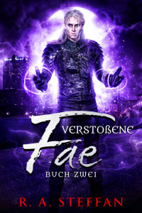 Steffan, R. A. — Verstoßene Fae: Buch Zwei (German Edition)