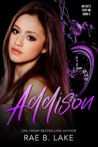 Rae B. Lake — Addison: An Eve's Fury MC Novel