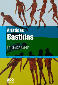 ARÍSTIDES BASTIDAS — LA CIENCIA AMENA