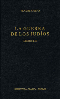 Flavio Josefo; — La guerra de los judos. Libros I-III