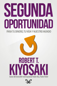 Robert Toru Kiyosaki — SEGUNDA OPORTUNIDAD