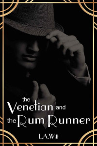 L.A. Witt [Witt, L.A.] — The Venetian and the Rum Runner: A 1920s Gay Historical Romantic Suspense