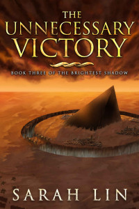 Sarah Lin — The Unnecessary Victory (The Brightest Shadow Book 3)