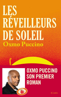 Oxmo Puccino [Puccino, Oxmo] — Les réveilleurs de soleil