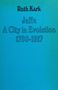 Kark, Ruth — Jaffa : a city in evolution, 1799-1917