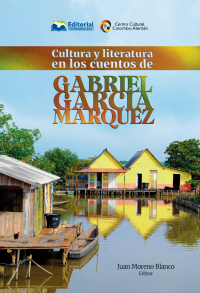 Moreno Blanco, Juan; — Cultura y literatura en los cuentos de Gabriel Garca Mrquez.