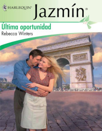 Rebecca Winters [Winters, Rebecca] — Última oportunidad