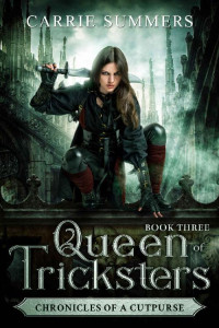 Carrie Summers — Queen of Tricksters (Chronicles of a Cutpurse Book 3)
