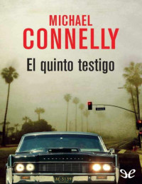 Michael Connelly — El Quinto Testigo