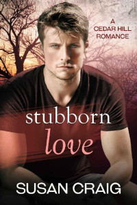 Susan Craig [Craig, Susan] — Stubborn Love (Cedar Hill Romance Book 2)