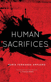 María Fernanda Ampuero — Human Sacrifices