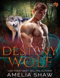 Amelia Shaw — Destiny of the Wolf (Pack Loyalty Book 3)