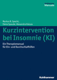 Markus B. Specht & Elena Spaude & Alexandra Kaluza — Kurzintervention bei Insomnie (KI)