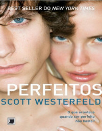 Scott Westerfeld [Westerfeld, Scott] — 2- Perfeitos - Feios