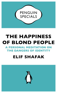 Elif Shafak — The Happiness of Blond People 