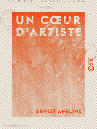 Ernest Ameline — Un cœur d'artiste