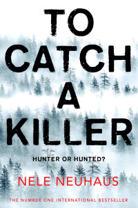 Nele Neuhaus — To Catch a Killer