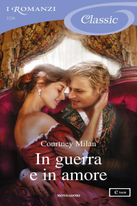 Courtney Milan — In guerra e in amore (I Romanzi Classic)