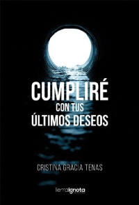 Cristina Gracia Tenas — CUMPLIRE CON TUS ULTIMOS DESEOS