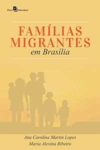 ANA CAROLINA MARTIN LOPES; & Maria Alexina Ribeiro — FAMLIAS MIGRANTES EM BRASLIA