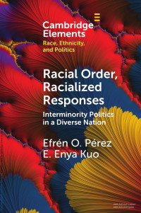 EfrŁn O. PŁrez & E. Enya Kuo — Racial Order, Racialized Responses