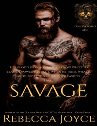 Rebecca Joyce — Savage: Golden Skulls M. C.