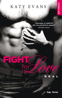 Evans Katy — Fight for love Real - tome 1